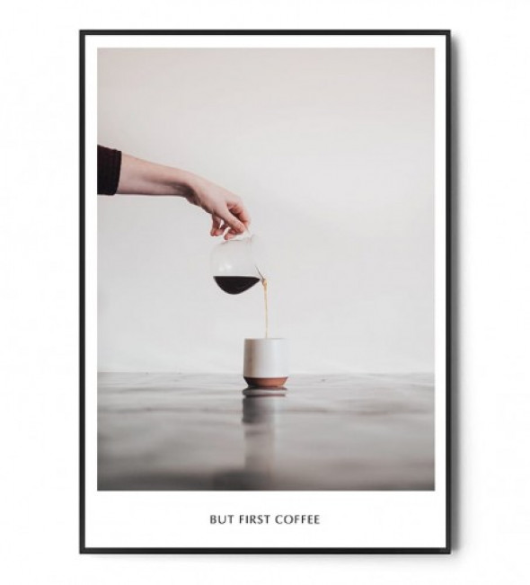 Plakat BUT FIRST COFFEE