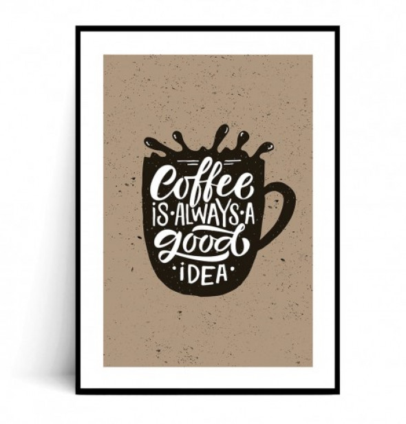 Plakat COFFEE IS ALWAYS