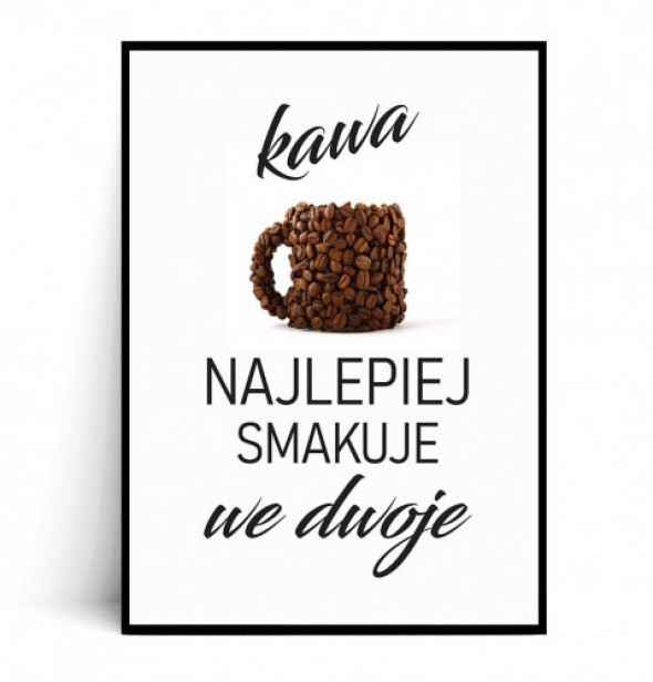 Plakat KAWA NAJLEPIEJ SMAKUJE WE DWOJE