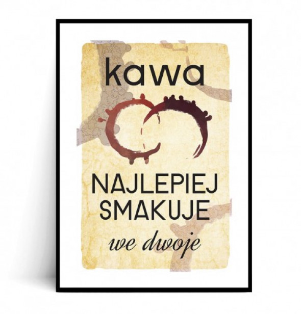 Plakat KAWA NAJLEPIEJ SMAKUJE WE DWOJE no.2