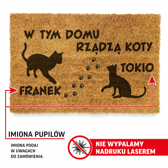 Wycieraczka Kokosowa "W tym domu rządzą KOTY" Twoje imiona