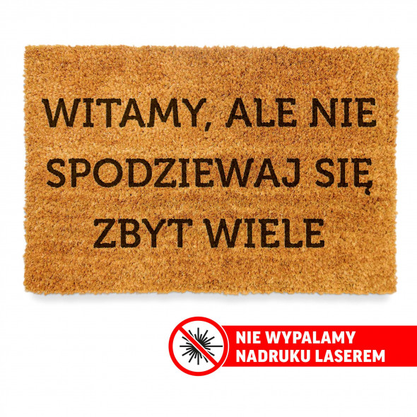 Wycieraczka "WITAMY, ALE NIE SPODZIEWAJ SIĘ ZBYT WIELE"