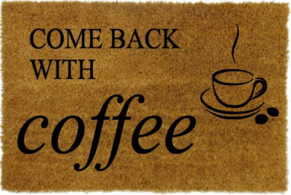 Wycieraczka z napisem Come Back With Coffee